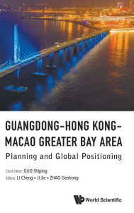 Title: Guangdong-hong Kong-macao Greater Bay Area: Planning And Global Positioning, Author: Cheng Li