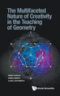 The Multifaceted Nature Of Creativity In The Teaching Of Geometry