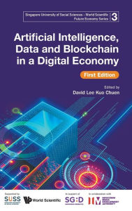 Title: Artificial Intelligence, Data And Blockchain In A Digital Economy (First Edition), Author: . Infocomm Media Development Authority