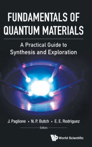 Title: Fundamentals Of Quantum Materials: A Practical Guide To Synthesis And Exploration, Author: Johnpierre Paglione