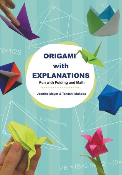 Origami With Explanations: Fun Folding And Math