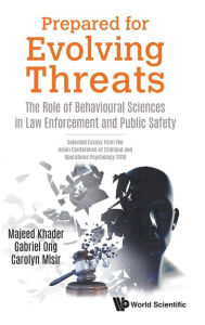 Title: Prepared For Evolving Threats: The Role Of Behavioural Sciences In Law Enforcement And Public Safety - Selected Essays From The Asian Conference Of Criminal And Operations Psychology 2019, Author: Majeed Khader