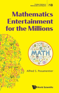 Title: Mathematics Entertainment For The Millions, Author: Alfred S Posamentier