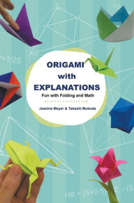 Title: Origami With Explanations: Fun With Folding And Math, Author: Jeanine Meyer