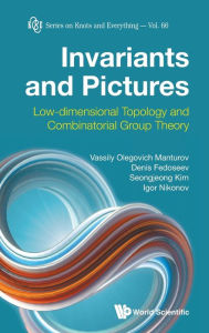 Title: Invariants And Pictures: Low-dimensional Topology And Combinatorial Group Theory, Author: Vassily Olegovich Manturov