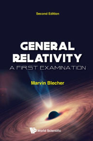 Title: GENERAL RELATIVITY (2ND ED): A First Examination, Author: Marvin Blecher