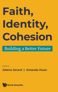 Title: Faith, Identity, Cohesion: Building A Better Future, Author: Jolene Gerard
