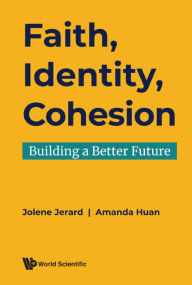 Title: FAITH, IDENTITY, COHESION: BUILDING A BETTER FUTURE: Building a Better Future, Author: Jolene Gerard