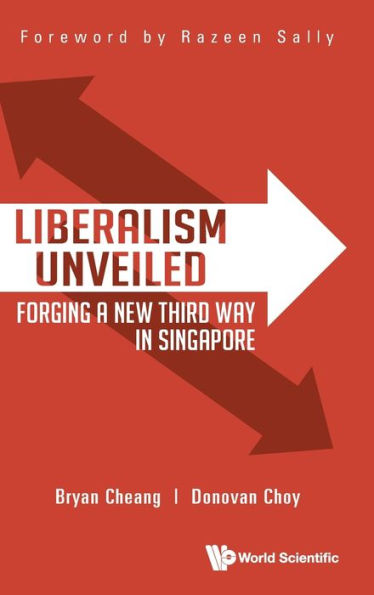 Liberalism Unveiled: Forging A New Third Way Singapore