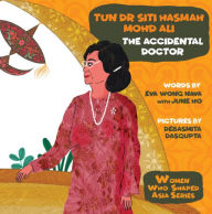 Title: TUN DR SITI HASMAH MOHD ALI: THE ACCIDENTAL DOCTOR: The Accidental Doctor, Author: Eva Nava Wong