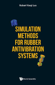 Title: SIMULATION METHODS FOR RUBBER ANTIVIBRATION SYSTEMS, Author: Robert Keqi Luo