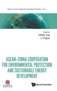 Title: Asean-china Cooperation For Environmental Protection And Sustainable Energy Development, Author: Yue Yang