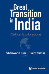 Title: GREAT TRANSITION IN INDIA: CRITICAL EXPLORATIONS: Critical Explorations, Author: Chanwahn Kim