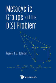 Title: METACYCLIC GROUPS AND THE D(2) PROBLEM, Author: Francis E A Johnson