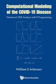 Title: COMPUTATIONAL MODELING OF THE COVID-19 DISEASE: Numerical ODE Analysis with R Programming, Author: William E Schiesser