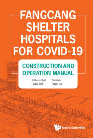 Title: FANGCANG SHELTER HOSPITALS FOR COVID-19: Construction and Operation Manual, Author: Yan Ge