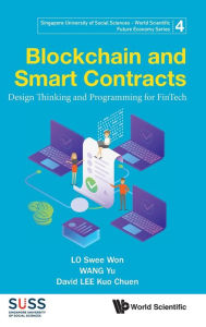 Title: Blockchain And Smart Contracts: Design Thinking And Programming For Fintech, Author: Swee Won Lo