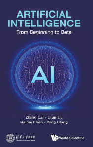 Title: Artificial Intelligence: From Beginning To Date, Author: Zixing Cai