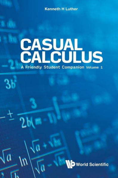 Casual Calculus: A Friendly Student Companion - Volume 1