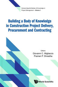 Title: BUILDING BODY KNOWLEDGE CONSTRUCT PROJECT DELIVERY, PROCURE, Author: Giovanni C Migliaccio
