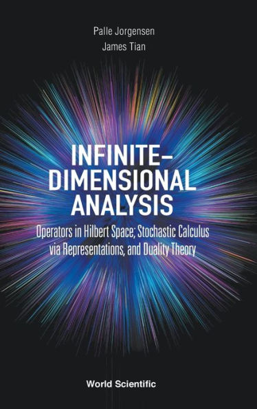 Infinite-dimensional Analysis: Operators Hilbert Space; Stochastic Calculus Via Representations, And Duality Theory