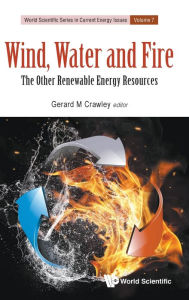 Title: Wind, Water And Fire: The Other Renewable Energy Resources, Author: Gerard M Crawley