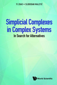 Title: SIMPLICIAL COMPLEXES IN COMPLEX SYSTEMS: In Search for Alternatives, Author: Yi Zhao