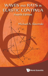 Title: Waves And Rays In Elastic Continua (Fourth Edition), Author: Michael A Slawinski