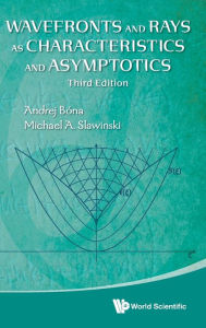 Title: Wavefronts And Rays As Characteristics And Asymptotics (Third Edition), Author: Andrej Bona