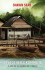 MY FATHER'S KAMPUNG: A HISTORY OF AUKANG AND PUNGGOL: A History of Aukang and Punggol