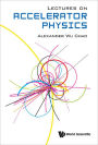 LECTURES ON ACCELERATOR PHYSICS