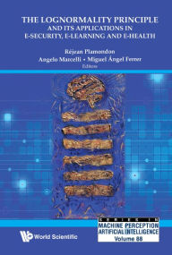 Title: E-learning And E-health Lognormality Principle And Its Applications In E-security, Author: Rejean Plamondon