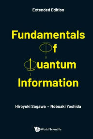 Title: Fundamentals Of Quantum Information (Extended Edition), Author: Hiroyuki Sagawa