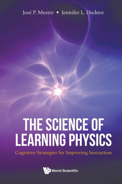 Science Of Learning Physics, The: Cognitive Strategies For Improving Instruction