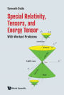 SPECIAL RELATIVITY, TENSORS, AND ENERGY TENSOR: With Worked Problems