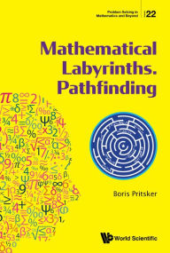 Title: Mathematical Labyrinths. Pathfinding, Author: Boris Pritsker