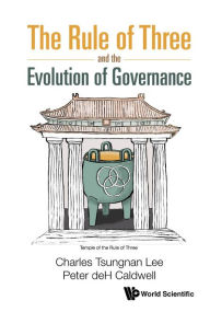 Title: The Rule Of Three And The Evolution Of Governance, Author: Charles Lee