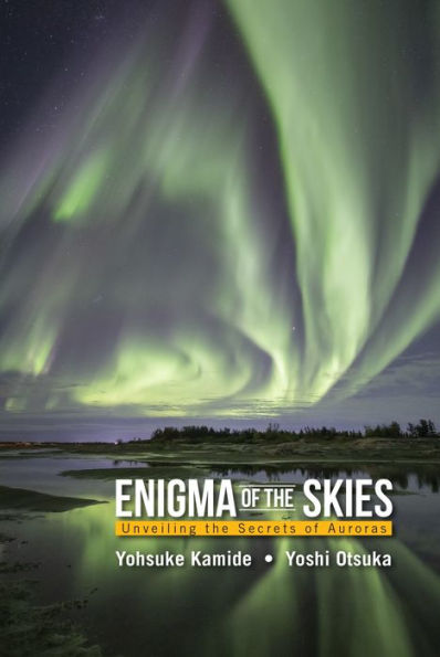 ENIGMA OF THE SKIES: UNVEILING THE SECRETS OF AURORAS: Unveiling the Secrets of Auroras