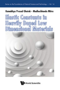 Title: ELASTIC CONSTANTS IN HEAVILY DOPED LOW DIMENSIONAL MATERIALS, Author: Kamakhya Prasad Ghatak