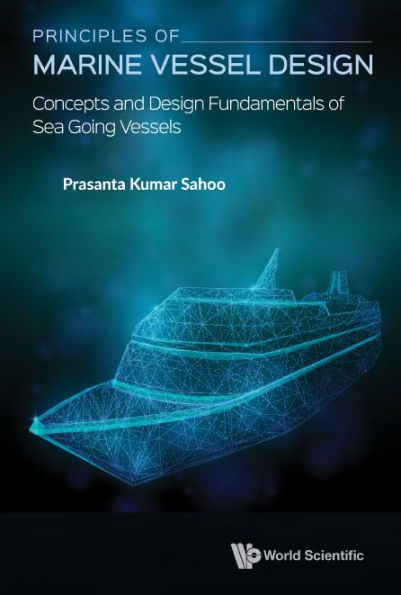 Principles Of Marine Vessel Design: Concepts And Design Fundamentals Sea Going Vessels