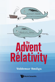 Title: The Advent Of Relativity, Author: Voldemar Smilga