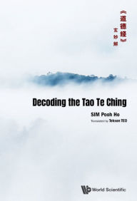 Title: DECODING THE TAO TE CHING, Author: Pooh Ho Sim