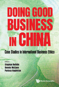 Title: Doing Good Business In China: Case Studies In International Business Ethics, Author: Stephan Rothlin