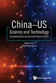 Title: CHINA-US SCIENCE & TECH COMPETITIVE ASSESS REPORT (2020), Author: Debin Du