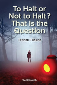 Books for download free To Halt Or Not To Halt? That Is The Question English version by Cristian S Calude