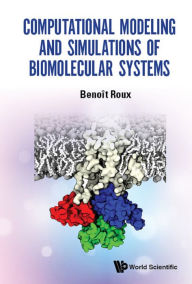 Title: COMPUTATIONAL MODELING & SIMULATIONS OF BIOMOLECULAR SYSTEMS, Author: Benoit Roux