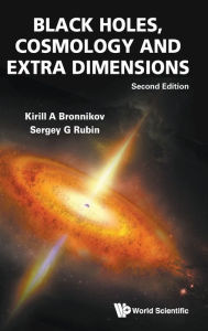 Title: Black Holes, Cosmology And Extra Dimensions (Second Edition), Author: Kirill A Bronnikov