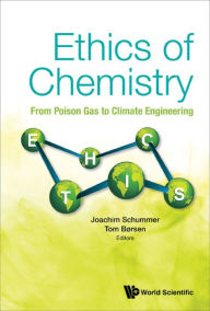 Title: ETHICS OF CHEMISTRY: FROM POISON GAS TO CLIMATE ENGINEERING: From Poison Gas to Climate Engineering, Author: Joachim Schummer