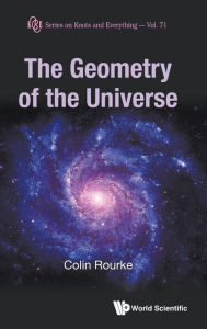 Title: The Geometry Of The Universe, Author: Colin Rourke