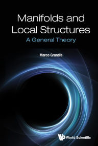 Title: Manifolds And Local Structures: A General Theory, Author: Marco Grandis